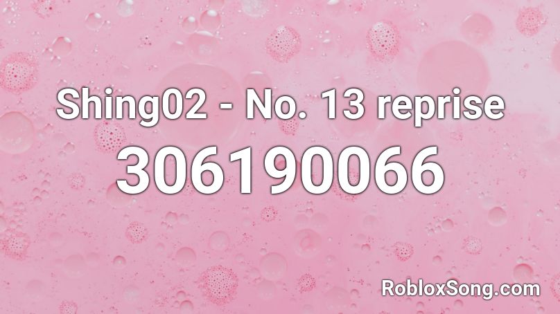 Shing02 - No. 13 reprise Roblox ID