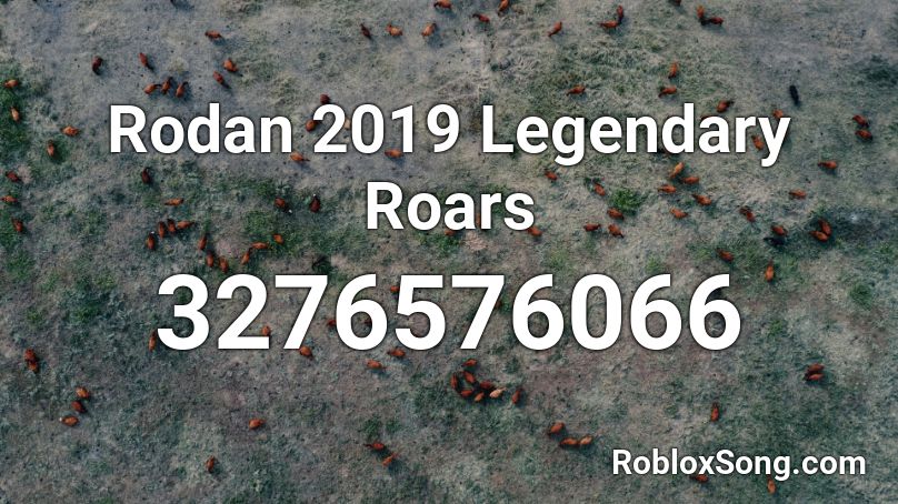 Rodan 2019 Legendary Roars Roblox ID