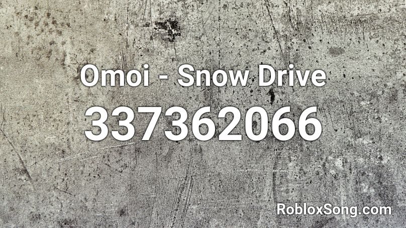 Omoi - Snow Drive Roblox ID