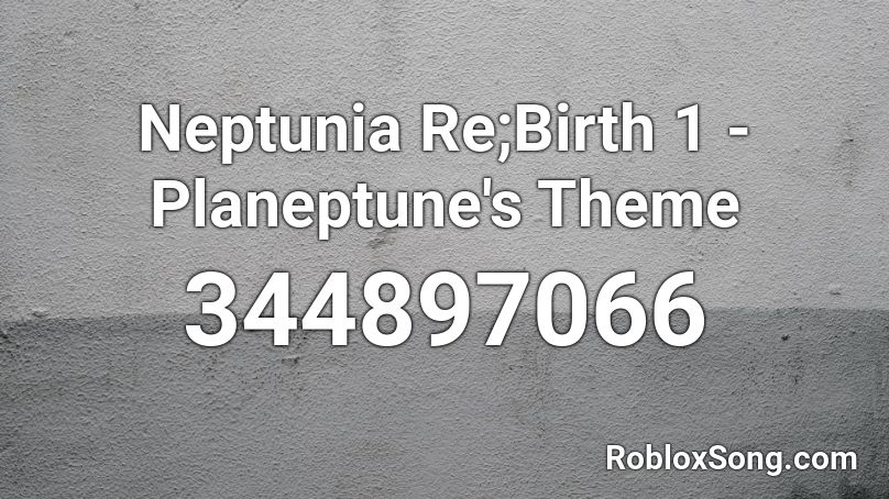 Neptunia Re;Birth 1 - Planeptune's Theme  Roblox ID