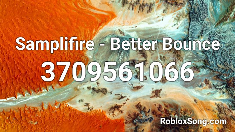 Samplifire - Better Bounce Roblox ID