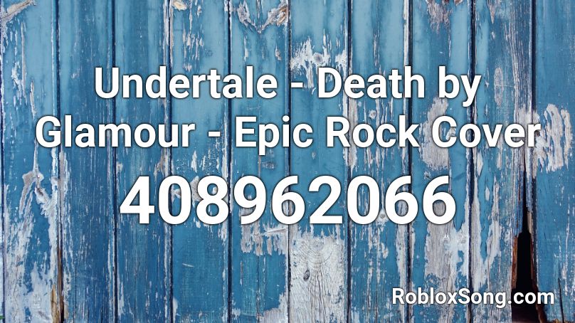 Undertale - Death by Glamour - Epic Rock Cover Roblox ID