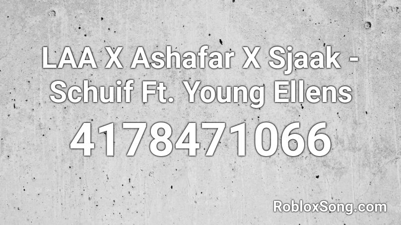 Laa X Ashafar X Sjaak Schuif Ft Young Ellens Roblox Id Roblox Music Codes - mining all the way roblox id