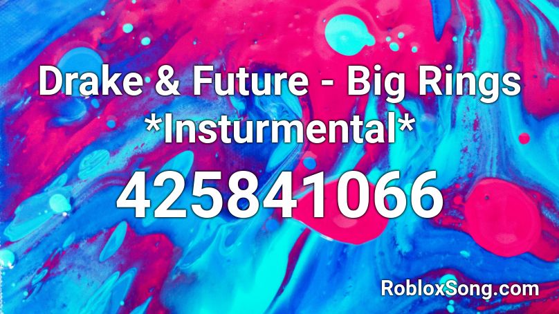 Drake & Future - Big Rings *Insturmental* Roblox ID