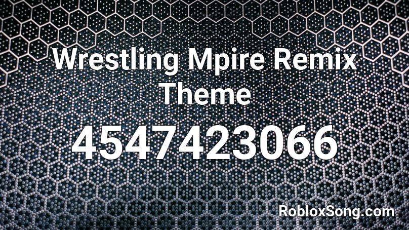 Wrestling Mpire Remix Theme Roblox ID