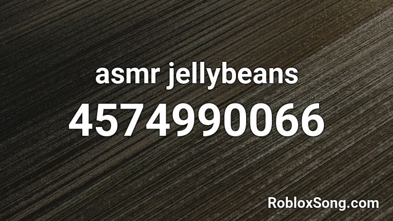 asmr jellybeans Roblox ID