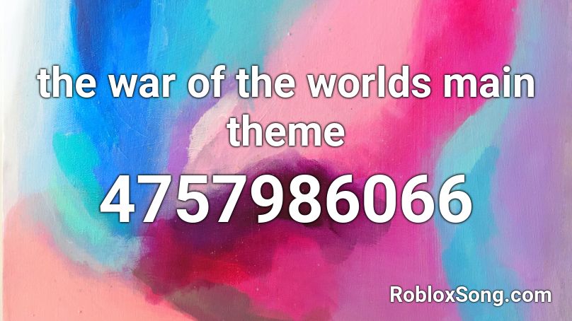 the war of the worlds  main theme Roblox ID