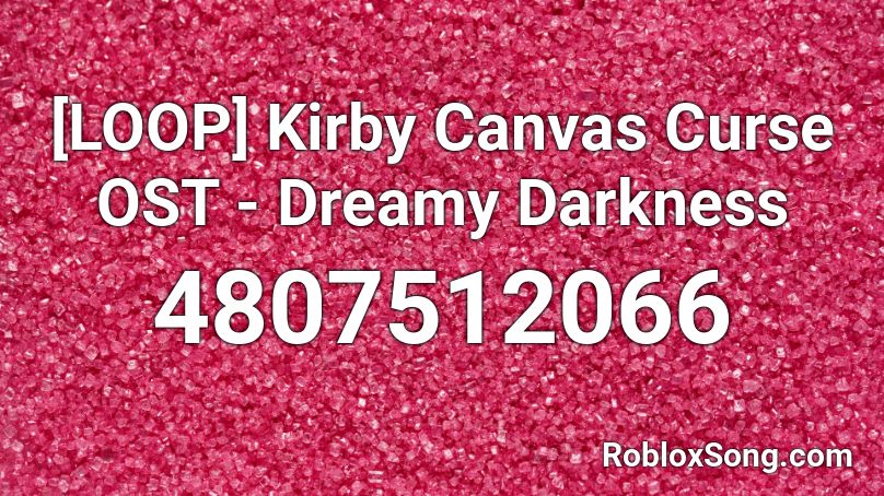 [LOOP] Kirby Canvas Curse OST - Dreamy Darkness Roblox ID