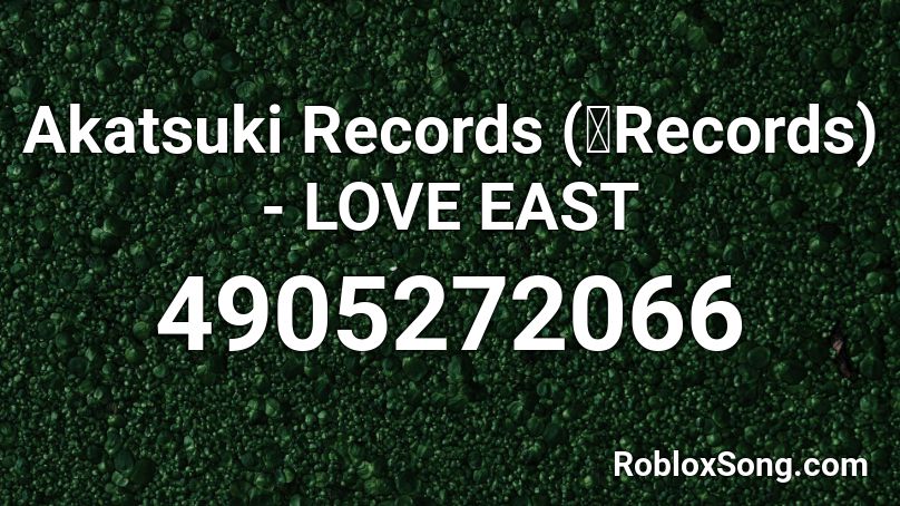 Akatsuki Records (暁Records) - LOVE EAST Roblox ID