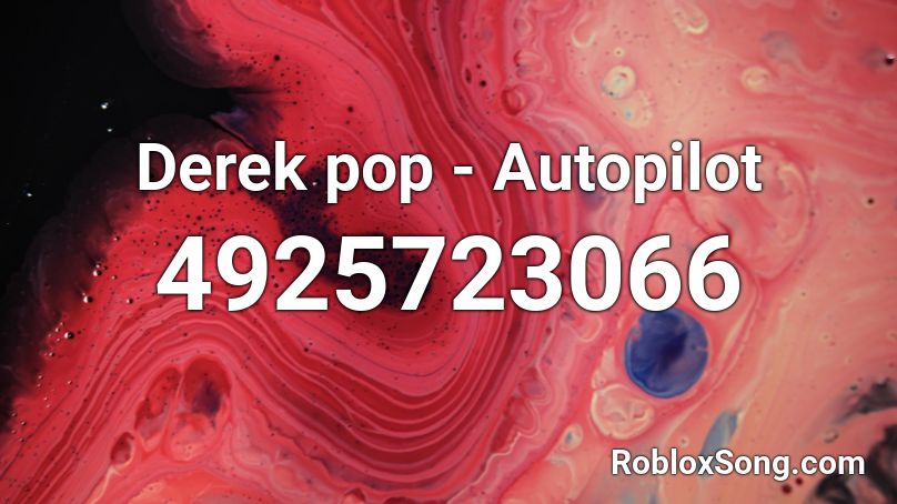 Derek pop - Autopilot Roblox ID