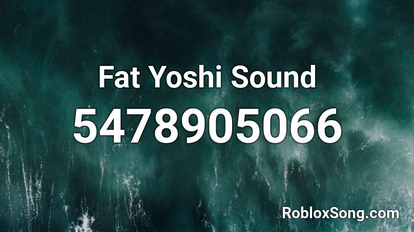 Fat / Big Yoshi Sound Roblox ID