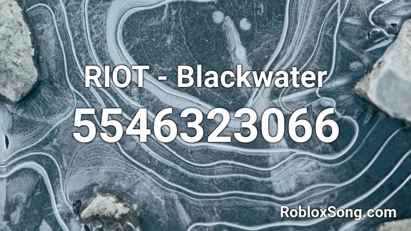 Riot Blackwater Roblox Id Roblox Music Codes - roblox song id sono chi no sadame