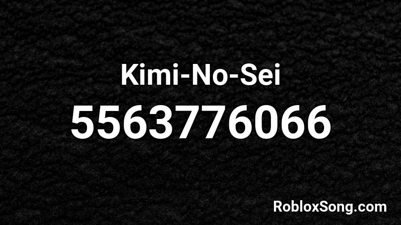 Kimi-No-Sei Roblox ID