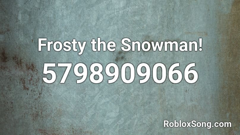 Frosty the Snowman! Roblox ID