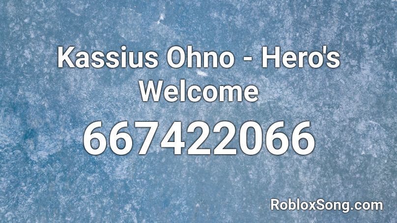 Kassius Ohno - Hero's Welcome Roblox ID