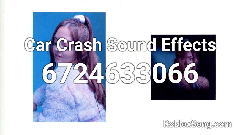 car crash - sound effect Roblox ID - Roblox music codes