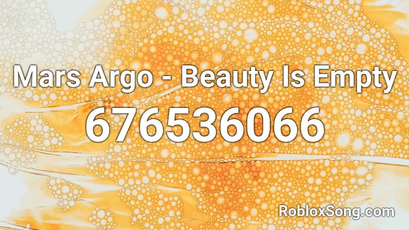 Mars Argo - Beauty Is Empty Roblox ID