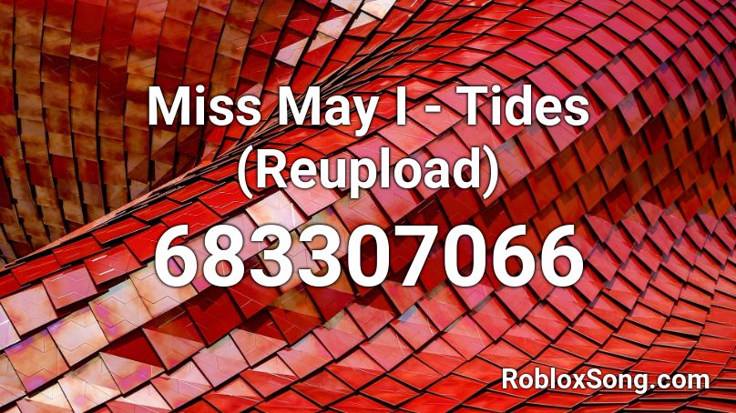 Miss May I - Tides (Reupload) Roblox ID