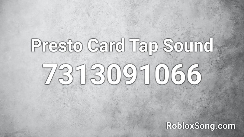Presto Card Tap Sound Roblox ID