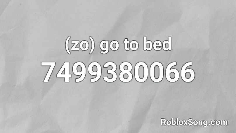 (zo) go to bed Roblox ID