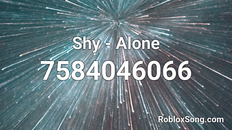 Shy - Alone Roblox ID