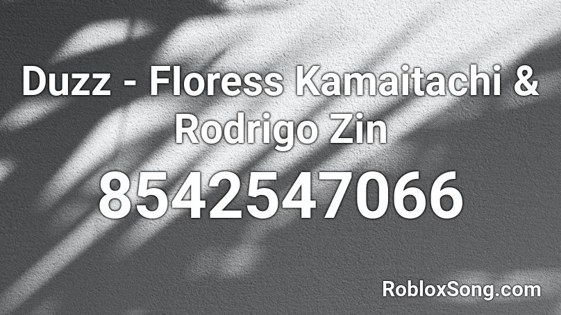 Duzz - FIoress Kamaitachi & Rodrigo Zin Roblox ID