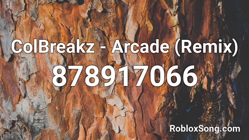 ColBreakz - Arcade (Remix) Roblox ID