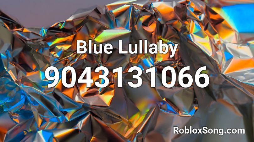 Blue Lullaby Roblox ID