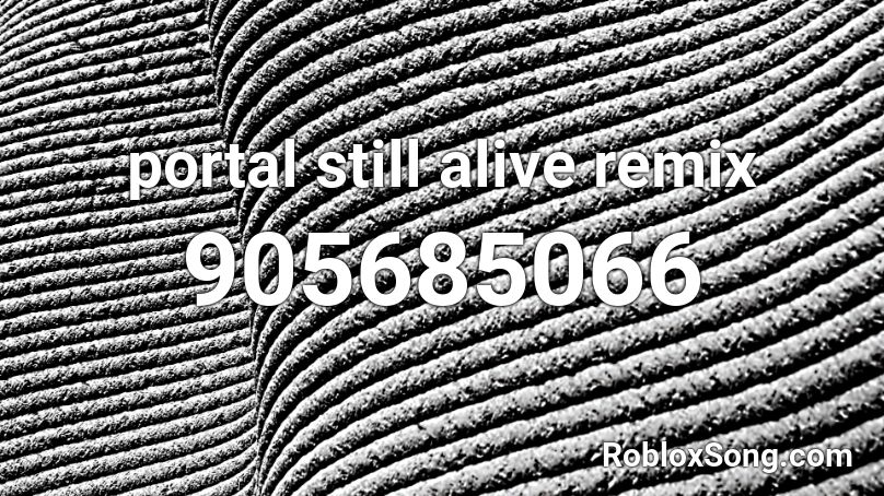 portal still alive remix Roblox ID