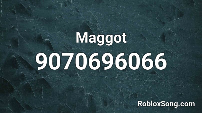 Maggot Roblox ID