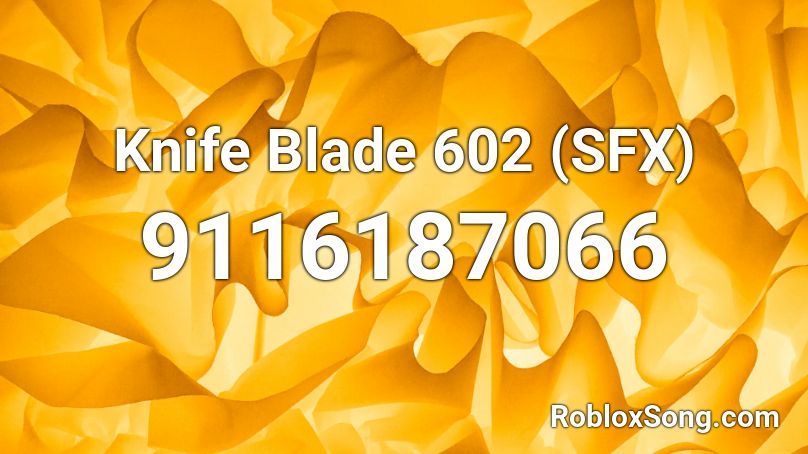 Knife Blade 602 (SFX) Roblox ID