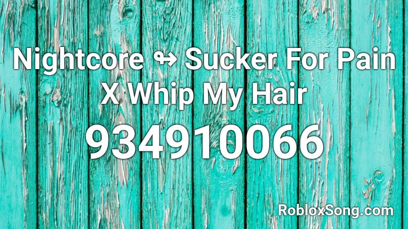 Nightcore ↬ Sucker For Pain X Whip My Hair Roblox ID