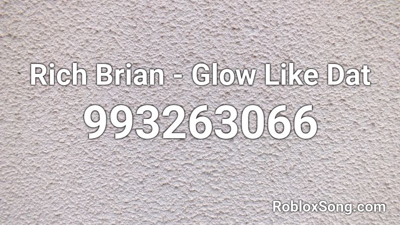 Rich Brian  - Glow Like Dat  Roblox ID