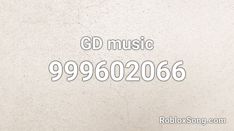 GD music - Roblox music codes