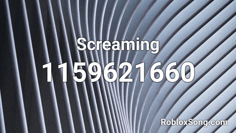 Screaming Roblox ID