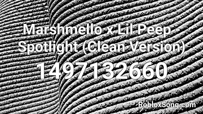 Marshmello x Lil Peep - Spotlight (Clean Version) Roblox ID