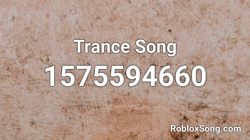 Trance Song Roblox ID