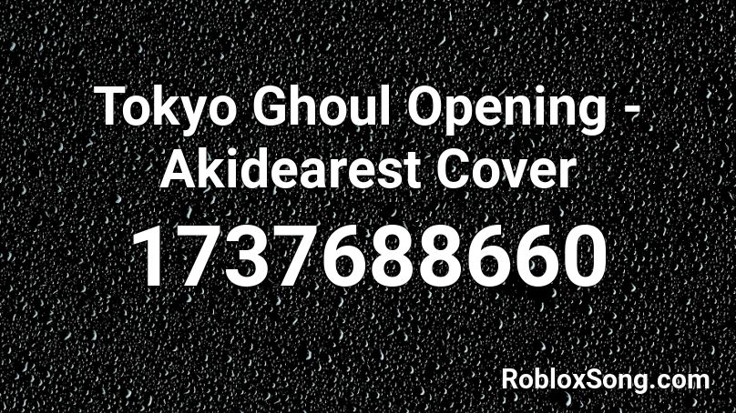 Tokyo Ghoul Opening - Akidearest Cover Roblox ID