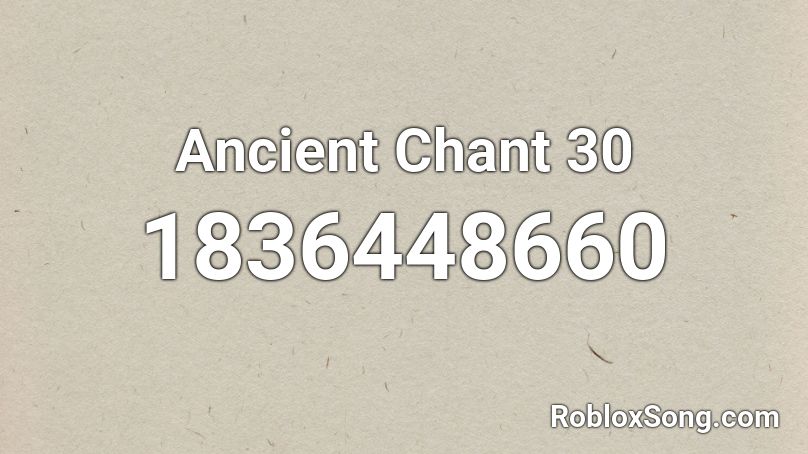 Ancient Chant 30 Roblox ID