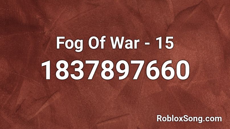 Fog Of War - 15 Roblox ID