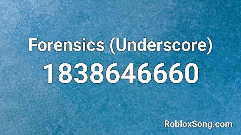 Forensics (Underscore) Roblox ID