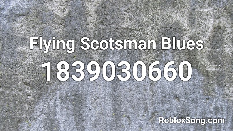 Flying Scotsman Blues Roblox ID