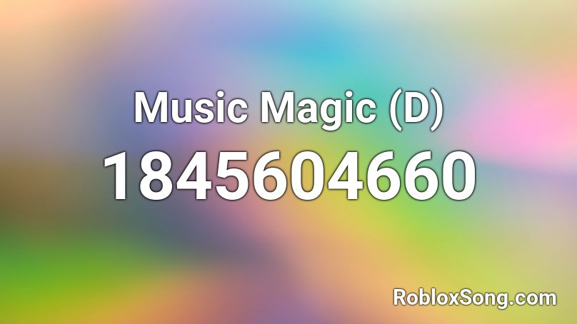 Music Magic (D) Roblox ID