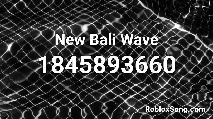 New Bali Wave Roblox ID