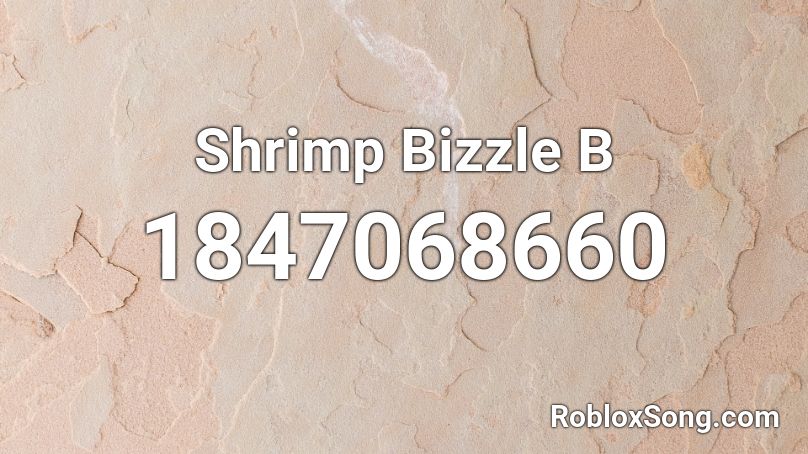 Shrimp Bizzle B Roblox ID