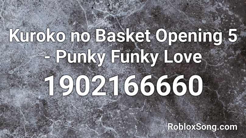 Kuroko no Basket Opening 5 - Punky Funky Love Roblox ID