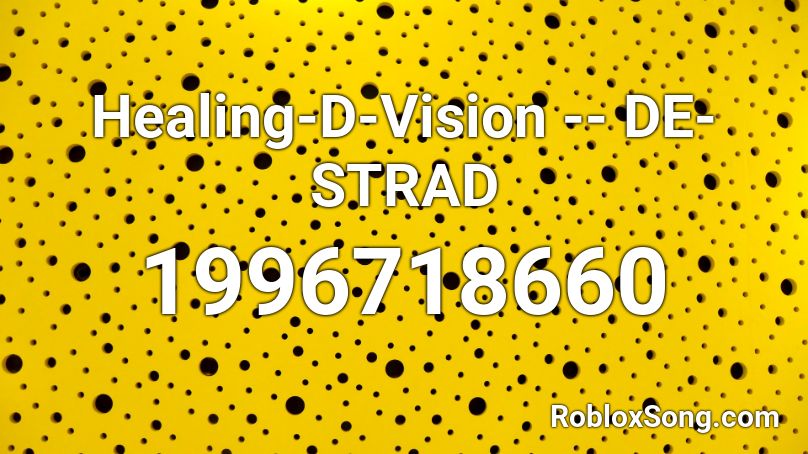 Healing-D-Vision -- DE-STRAD Roblox ID