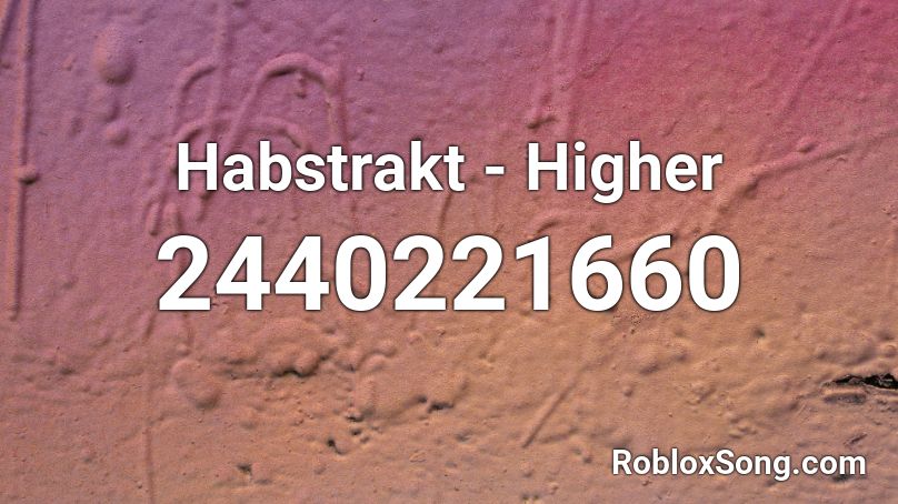 Habstrakt - Higher Roblox ID