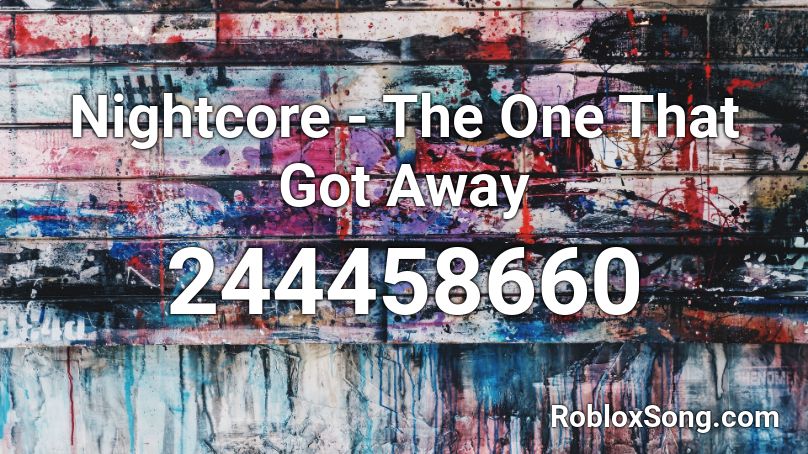 Nightcore - The One That Got Away Roblox ID