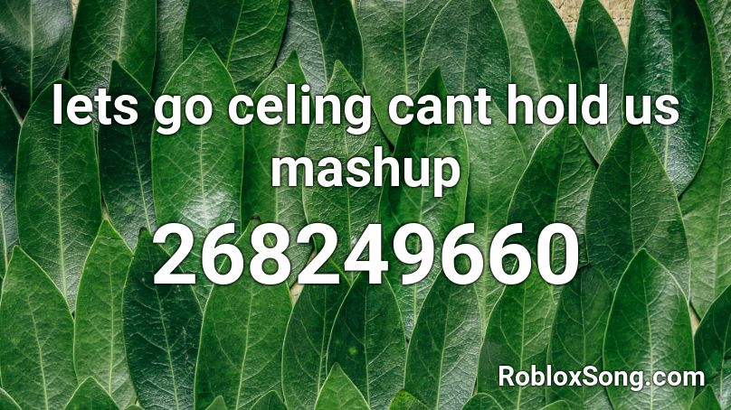 lets go celing cant hold us mashup Roblox ID